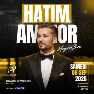Hatim Ammor en concert – Le Mega Show à Agadir - Guichet.com