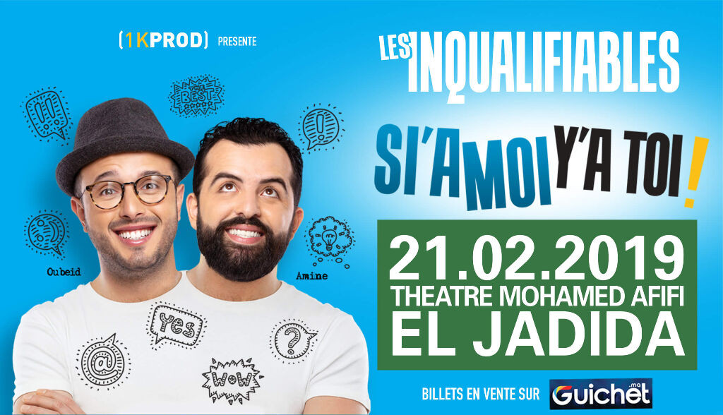 LES INQUALIFIABLES  "SI'A MOI Y'A TOI"  El Jadida - Guichet.com