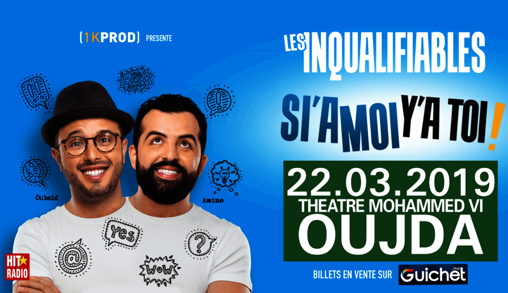 LES INQUALIFIABLES   "SI'A MOI Y'A TOI"  Oujda - Guichet.com