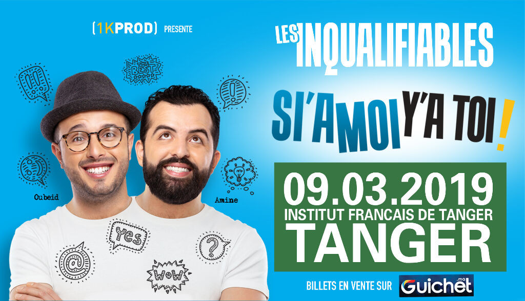 LES INQUALIFIABLES "SI'A MOI Y'A TOI"  Tanger - Guichet.com