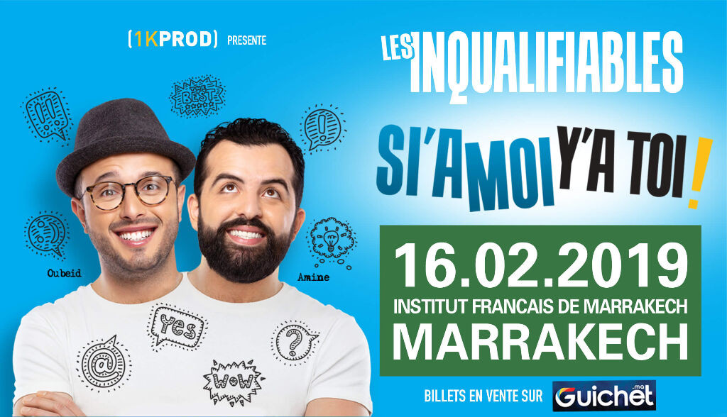 LES INQUALIFIABLES "SI'A MOI Y'A TOI"  Marrakech - Guichet.com