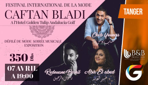 FESTIVAL INTERNATIONAL DE LA MODE TANGER  CAFTAN BLADI   : CHEB YOUNESS - REDOUANE BERHIL - ABIR EL ABED - Guichet.com