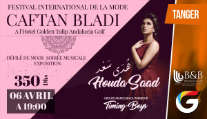 FESTIVAL INTERNATIONAL DE LA MODE TANGER  CAFTAN BLADI   : Houda SAAD - Guichet.com