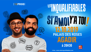 Les Inqualifiables "SI'A MOI Y'A TOI"  Agadir - Guichet.com